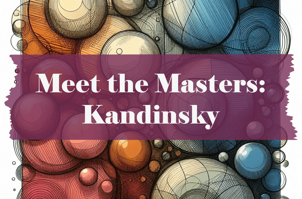 Homeschool Art Extension- Meet the Masters: Kandinsky (ages 8-12)